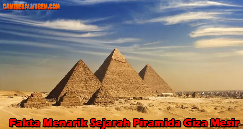 Fakta Menarik Sejarah Piramida Giza Mesir