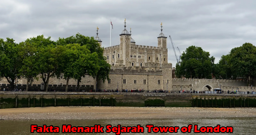 Fakta Menarik Sejarah Tower of London