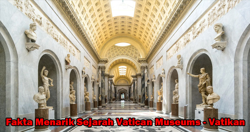 Fakta Menarik Sejarah Vatican Museums - Vatikan