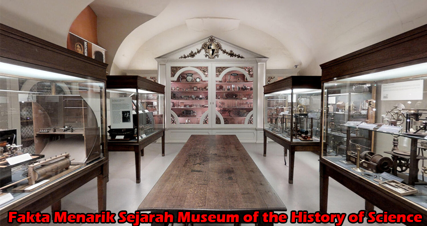 Fakta Menarik Sejarah Museum of the History of Science