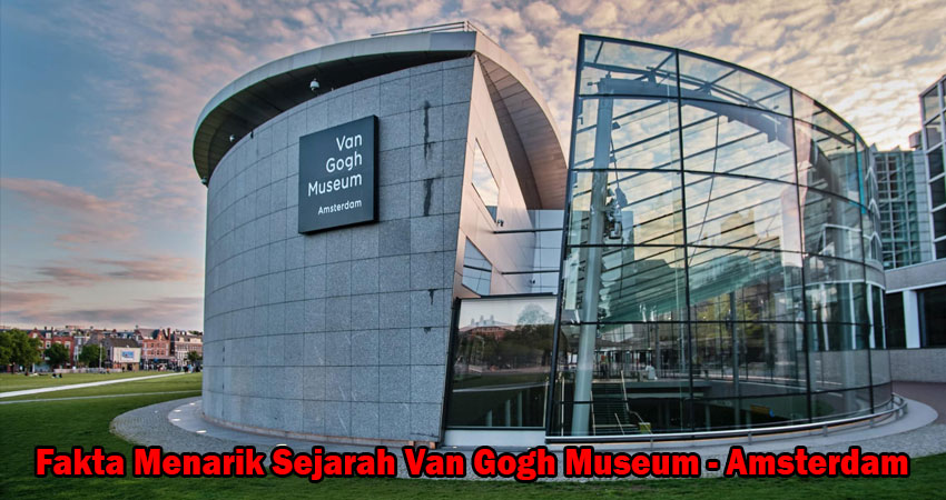 Fakta Menarik Sejarah Van Gogh Museum - Amsterdam