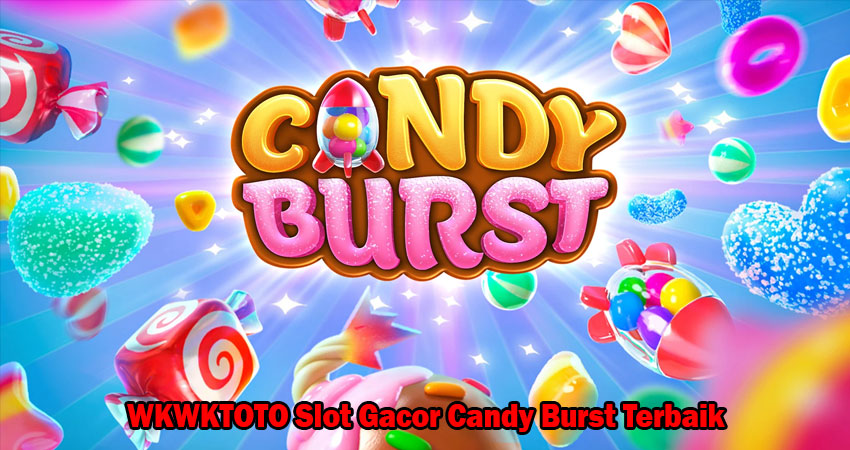 WKWKTOTO Slot Gacor Candy Burst Terbaik